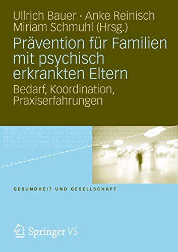 Prävention für Familien mit psychisch kranken Eltern: Bedarf, Koordination, Praxiserfahrung (Gesundheit und Gesellschaft) von VS Verlag für Sozialwissenschaften